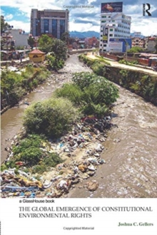 The Global Emergence of Constitutional Environmental Rights, Paperback / softback Book The Global Emergence of Constitutional Environmental Rights, Paperback / softback Book