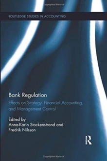 Bank Regulation : Effects on Strategy, Financial Accounting and Management Control, Paperback / softback Book Bank Regulation : Effects on Strategy, Financial Accounting and Management Control, Paperback / softback Book