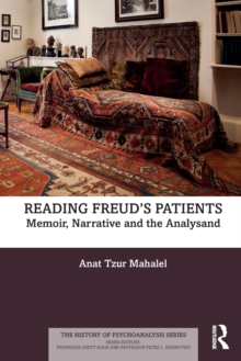 Reading Freuds Patients : Memoir, Narrative and the Analysand