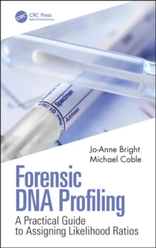 Forensic DNA Profiling : A Practical Guide to Assigning Likelihood Ratios, Hardback Book Forensic DNA Profiling : A Practical Guide to Assigning Likelihood Ratios, Hardback Book
