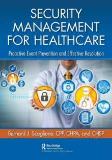 Security Management for Healthcare : Proactive Event Prevention and Effective Resolution