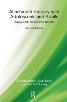 Attachment Therapy With Adolescents And Adults : Theory And Practice Post Bowlby