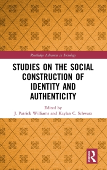Studies on the Social Construction of Identity and Authenticity, Hardback Book Studies on the Social Construction of Identity and Authenticity, Hardback Book