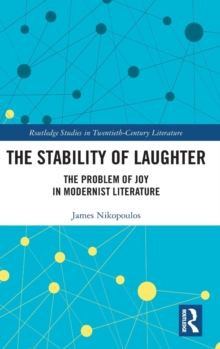 The Stability of Laughter : The Problem of Joy in Modernist Literature, Hardback Book The Stability of Laughter : The Problem of Joy in Modernist Literature, Hardback Book