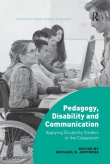 Pedagogy, Disability and Communication : Applying Disability Studies in the Classroom, Paperback / softback Book Pedagogy, Disability and Communication : Applying Disability Studies in the Classroom, Paperback / softback Book