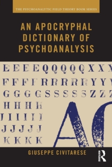An Apocryphal Dictionary of Psychoanalysis, Paperback / softback Book An Apocryphal Dictionary of Psychoanalysis, Paperback / softback Book