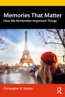 Memories That Matter : How We Remember Important Things