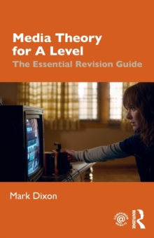 Media Theory for A Level : The Essential Revision Guide, Paperback / softback Book Media Theory for A Level : The Essential Revision Guide, Paperback / softback Book