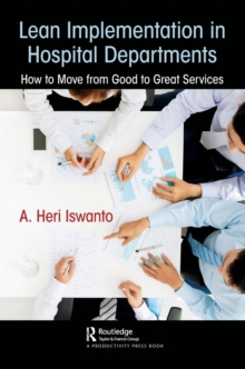 Lean Implementation in Hospital Departments : How to Move from Good to Great Services