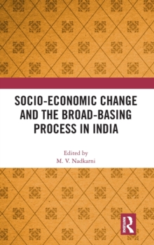 Socio-Economic Change and the Broad-Basing Process in India, Hardback Book Socio-Economic Change and the Broad-Basing Process in India, Hardback Book