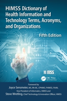 HIMSS Dictionary of Health Information and Technology Terms, Acronyms and Organizations, Paperback / softback Book HIMSS Dictionary of Health Information and Technology Terms, Acronyms and Organizations, Paperback / softback Book