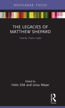 The Legacies of Matthew Shepard : Twenty Years Later, Hardback Book The Legacies of Matthew Shepard : Twenty Years Later, Hardback Book