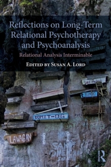 Reflections on Long-Term Relational Psychotherapy and Psychoanalysis : Relational Analysis Interminable, Paperback / softback Book Reflections on Long-Term Relational Psychotherapy and Psychoanalysis : Relational Analysis Interminable, Paperback / softback Book