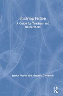 Studying Fiction : A Guide for Teachers and Researchers