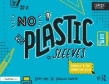 No Plastic Sleeves : The Complete Portfolio and Self-Promotion Guide