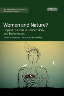 Women and Nature? : Beyond Dualism in Gender, Body, and Environment