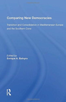 Comparing New Democracies : Transition And Consolidation In Mediterranean Europe And The Southern Cone