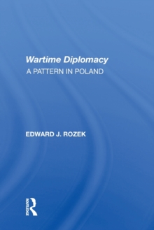 Allied Wartime Diplomacy : A Pattern In Poland