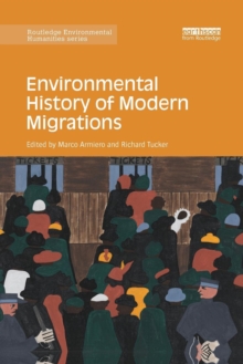 Environmental History of Modern Migrations, Paperback / softback Book Environmental History of Modern Migrations, Paperback / softback Book