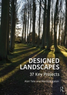 Designed Landscapes : 37 Key Projects