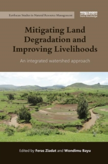 Mitigating Land Degradation and Improving Livelihoods : An Integrated Watershed Approach, Paperback / softback Book Mitigating Land Degradation and Improving Livelihoods : An Integrated Watershed Approach, Paperback / softback Book
