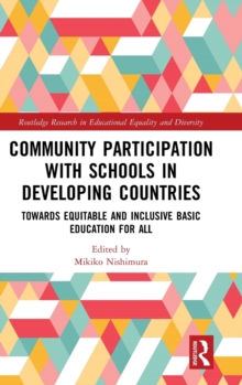 Community Participation with Schools in Developing Countries : Towards Equitable and Inclusive Basic Education for All, Hardback Book Community Participation with Schools in Developing Countries : Towards Equitable and Inclusive Basic Education for All, Hardback Book