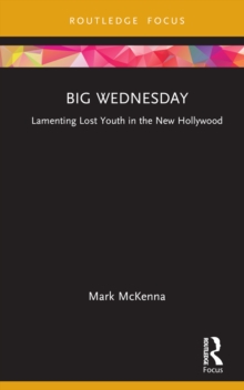 Big Wednesday : Lamenting Lost Youth in the New Hollywood