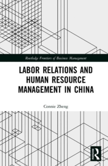 Labor Relations and Human Resource Management in China, Hardback Book Labor Relations and Human Resource Management in China, Hardback Book