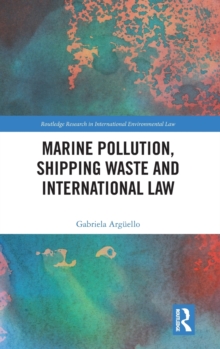Marine Pollution, Shipping Waste and International Law, Hardback Book Marine Pollution, Shipping Waste and International Law, Hardback Book