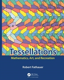 Tessellations : Mathematics, Art, and Recreation