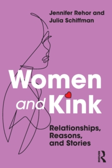 Women and Kink : Relationships, Reasons, and Stories