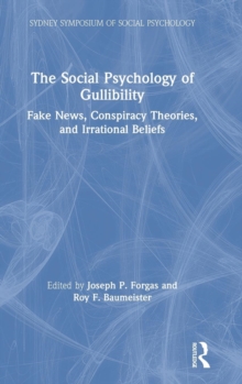 The Social Psychology of Gullibility : Conspiracy Theories, Fake News and Irrational Beliefs, Hardback Book The Social Psychology of Gullibility : Conspiracy Theories, Fake News and Irrational Beliefs, Hardback Book