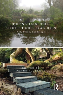 Thinking the Sculpture Garden : Art, Plant, Landscape