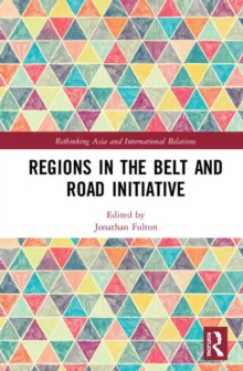 Regions in the Belt and Road Initiative, Hardback Book Regions in the Belt and Road Initiative, Hardback Book