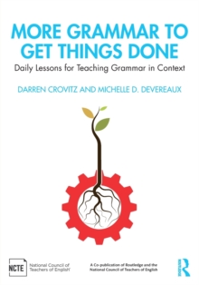 More Grammar to Get Things Done : Daily Lessons for Teaching Grammar in Context