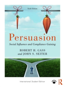 Persuasion : Social Influence and Compliance Gaining; International Student Edition, Paperback / softback Book Persuasion : Social Influence and Compliance Gaining; International Student Edition, Paperback / softback Book