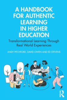 A Handbook for Authentic Learning in Higher Education : Transformational Learning Through Real World Experiences