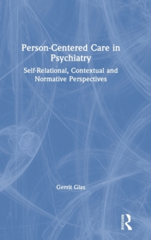 Person-Centred Care in Psychiatry : Self-Relational, Contextual and Normative Perspectives, Hardback Book Person-Centred Care in Psychiatry : Self-Relational, Contextual and Normative Perspectives, Hardback Book