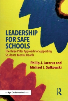 Leadership for Safe Schools : The Three Pillar Approach to Supporting Students Mental Health