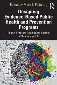 Designing Evidence-Based Public Health and Prevention Programs : Expert Program Developers Explain the Science and Art