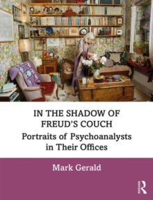 In the Shadow of Freuds Couch : Portraits of Psychoanalysts in Their Offices