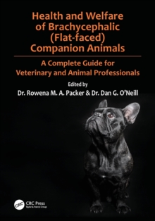 Health and Welfare of Brachycephalic (Flat-faced) Companion Animals : A Complete Guide for Veterinary and Animal Professionals