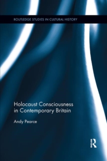 Holocaust Consciousness in Contemporary Britain, Paperback / softback Book Holocaust Consciousness in Contemporary Britain, Paperback / softback Book