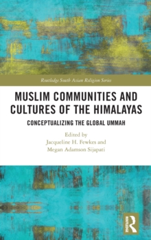 Muslim Communities and Cultures of the Himalayas : Conceptualizing the Global Ummah