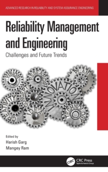 Reliability Management and Engineering : Challenges and Future Trends, Hardback Book Reliability Management and Engineering : Challenges and Future Trends, Hardback Book