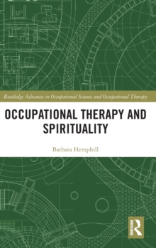 Occupational Therapy and Spirituality, Hardback Book Occupational Therapy and Spirituality, Hardback Book