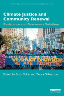 Climate Justice and Community Renewal : Resistance and Grassroots Solutions