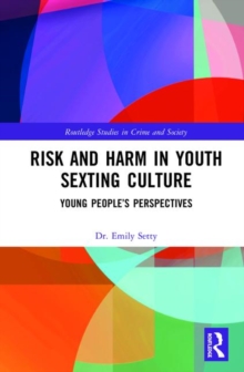 Risk and Harm in Youth Sexting : Young People's Perspectives, Hardback Book Risk and Harm in Youth Sexting : Young People's Perspectives, Hardback Book