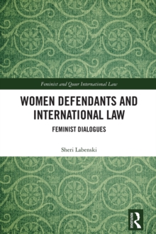 Women Defendants and International Law : Feminist Dialogues