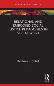 Relational and Embodied Social Justice Pedagogies in Social Work